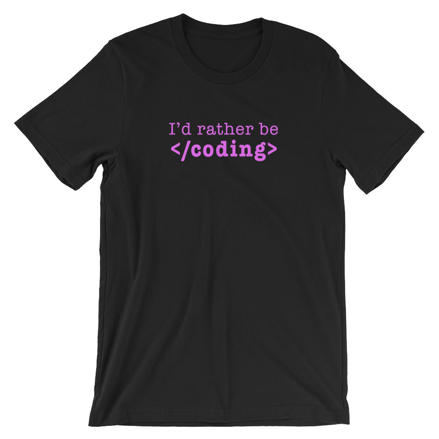 I'd Rather Be Coding Tee